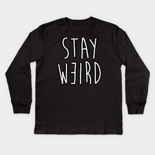 Stay Weird Kids Long Sleeve T-Shirt